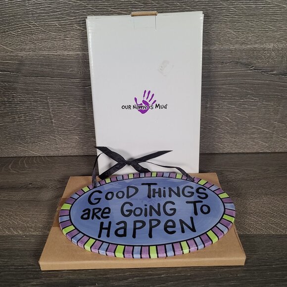 Our Name Is Mud Other - NIB Lorrie Veasey Hand Painted Plaque Good Things are Going to Happen